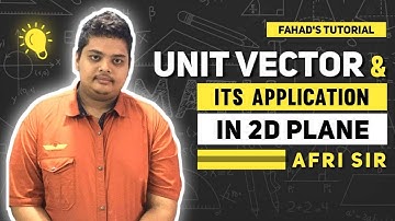 04. Unit Vector and It’s application in 2D | একক ভেক্টর এর 2D সমতলে ব্যবহার | Fahad