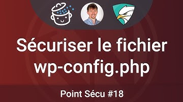 🛡 Point SECU #18 : Comment sécuriser le fichier wp-config.php de WordPress ?