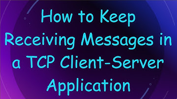 How to Keep Receiving Messages in a TCP Client-Server Application