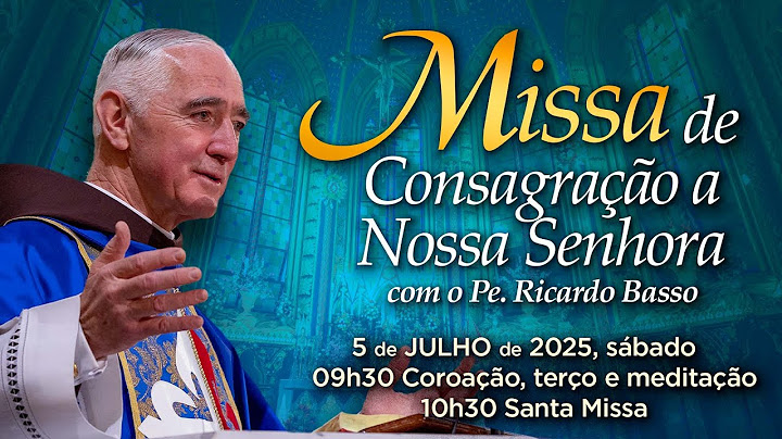 Missa Ao Vivo - Consagração a Nossa Senhora. Deixe suas intenções!