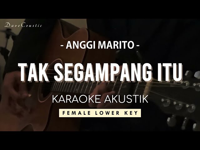 Tak Segampang Itu - Anggi Marito [AKUSTIK KARAOKE - FEMALE LOWER KEY] || DaveCoustic class=