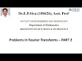 PROBLEMS IN FOURIER TRANSFORMS | ENGINEERING MATHEMATICS