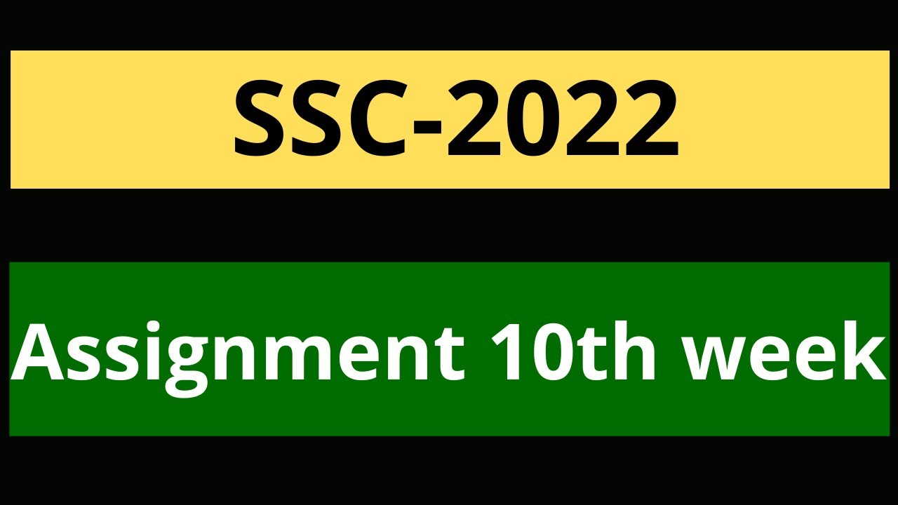 assignment 10th week ssc 2022