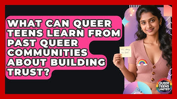What Can Queer Teens Learn From Past Queer Communities About Building Trust? - Queer Teens United