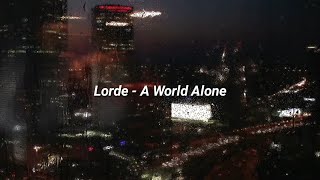 Lorde - A World Alone (Lyrics)