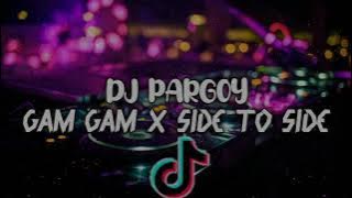 DJ PARGOY WILFLEX BOR MASHUP‼️GAM GAM X SIDE TO SIDE - THENDO CHASTELO REMIX 2021‼️