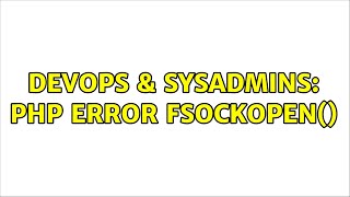 DevOps & SysAdmins: PHP Error fsockopen()