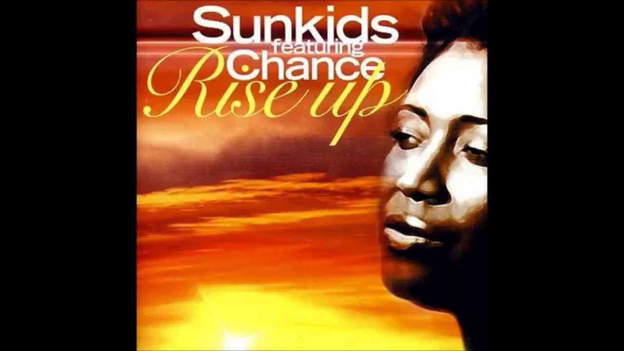 Sunkids Feat Chance  Rise Up Reworked Mix