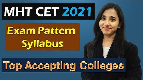MHT CET 2021 | MHT CET Syllabus | Eligibility, Exam Pattern, Top Accepting Colleges