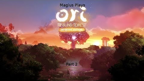 Magius Plays Ori and the Blind Forest Part 2: What Kuro Did