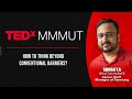 How to think beyond conventional barriers  sougata bhattacharjee  tedxmmmut