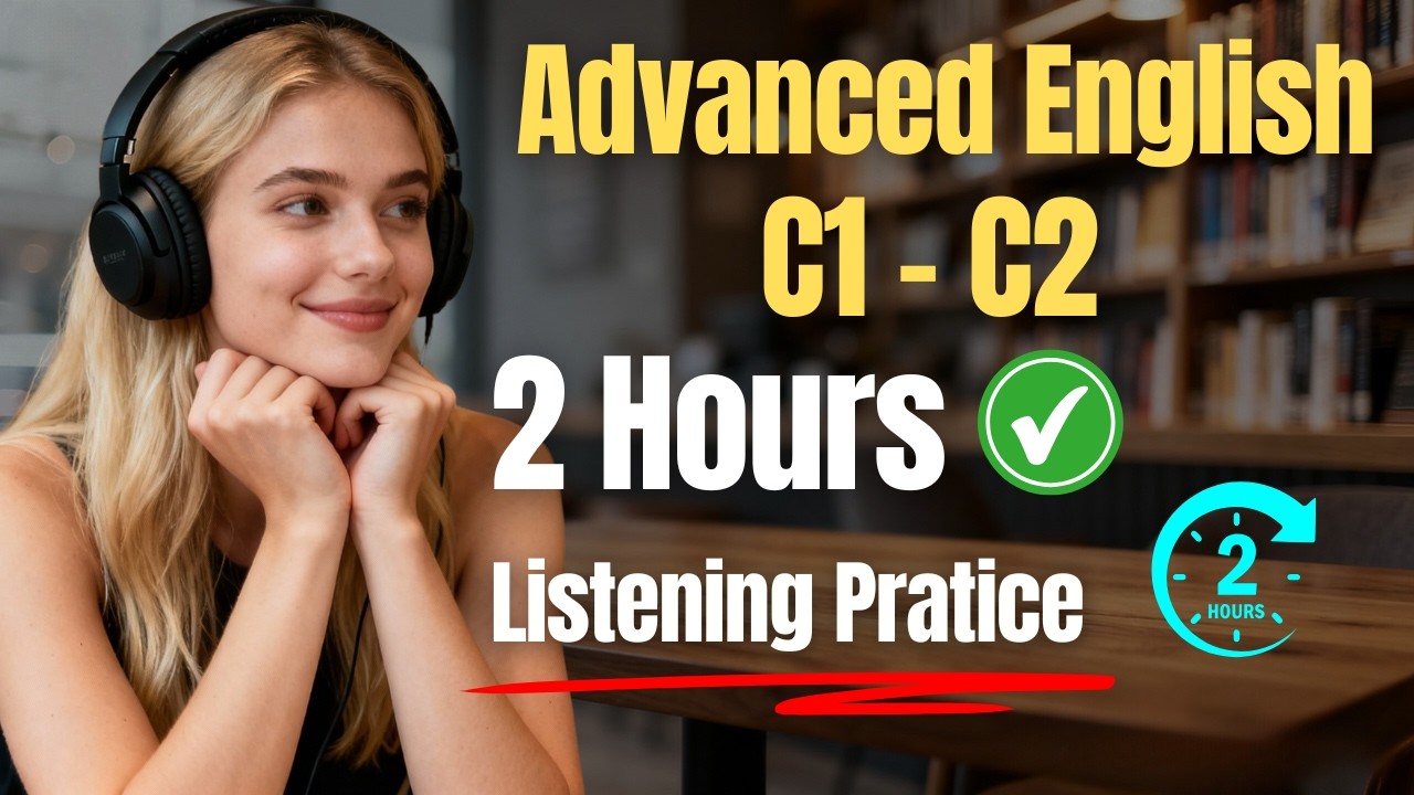 2 Hours of Advanced English Listening (C1–C2) | Real-Life Conversations for Clear | English Podcast