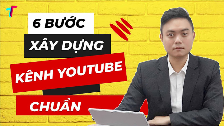 Hướng dẫn tạo kênh youtube chuẩn seo