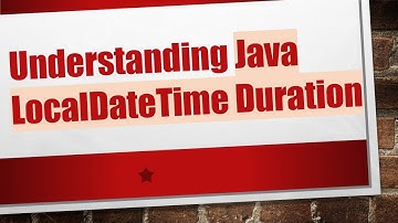 Understanding Java LocalDateTime Duration