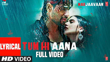 Tum Hi Aana | FULL SONG LYRICS | Riteish D, Sidharth M, Tara S |Jubin Nautiyal,Payal Dev,Kunaal V