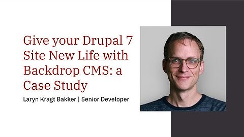 Give your Drupal 7 Site New Life with Backdrop CMS: a Case Study