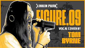 LINKIN PARK - Figure.09 | Vocal Cover by Tom Byrne