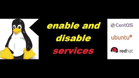 How to enable and disable a service in Redhat Linux, what happen when we enable and disable service