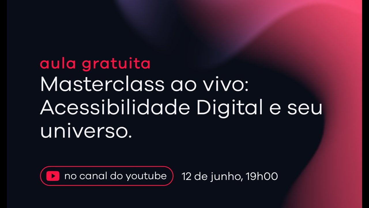 Master Class ao vivo: Acessibilidade Digital e seu Universo - YouTube