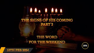 Word for the Weekend - The Signs of His Coming Part 2