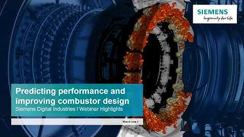 Webinar Highlights - Predicting performance and improving combustor design