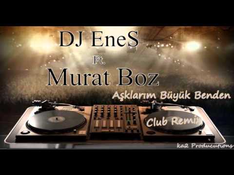 Dj EneS Ft. Murat Boz - Aşklarım Büyük Benden Club Remix