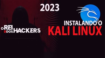 Instalando o Kali Linux, o sistema dos Hackers (2023)