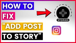 How To Fix 'Add Post To Your Story' On Instagram [in 2025]