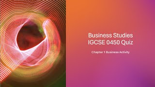 IGCSE Business Studies 0450 Chapter 1 Quiz