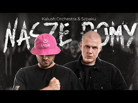 Kalush Orchestra & Szpaku - Nasze Domy