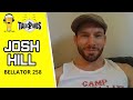 Josh HIll believes he'll finish Raufeon Stots at Bellator 258
