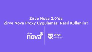 Zirve Nova 2.0'da Zirve Nova Proxy Uygulaması Nasıl Kullanılır?