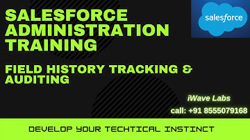 Data Models-9 || Field History Tracking & Auditing || Salesforce Administration || iWave Labs