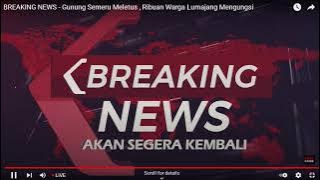 BREAKING NEWS - Gunung Semeru Erupsi, Ribuan Warga Mengungsi