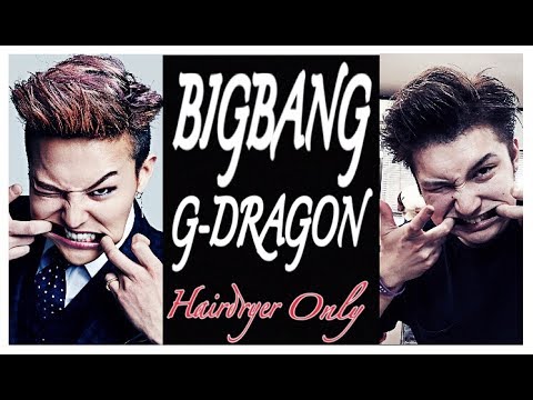 Bigbang G Dragon ドライヤーだけなのにきっちり見えるヘアセット Youtube