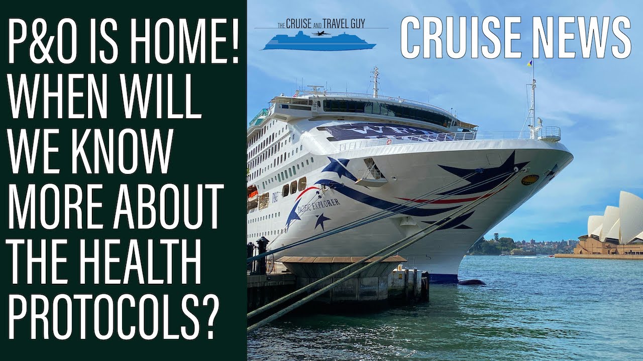 NEWS UPDATE: P&O is home! What are the health protocols going to be? The new drinks package rip-off!
