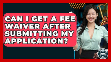 Can I Get A Fee Waiver After Submitting My Application? - Law School Prep Hub