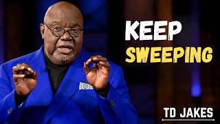 Keep Sweeping - Bishop T.D. Jakes