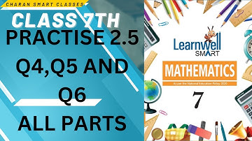 CLASS 7TH PRACTISE 2.5 Q4,Q5 AND Q6 ANSWER WITH EXPLANATION #learnwell MATHMATICS