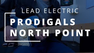 Prodigals - North Point Worship || LEAD ELECTRIC + HELIX