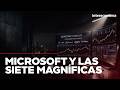 Microsoft y las Siete Magníficas | El día clave para la bolsa tecnológica