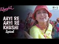 Aayi re aayi re khushi  lyrical  kareena kapoor  sunidhi chauhan  fardeen khan khushi movie