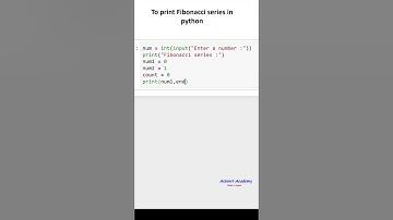 To print Fibonacci series in Python ( python for beginners )