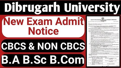 Dibrugarh University B.A B.Sc B.Com New Exam Admit Notice || CBCS & Non CBCS