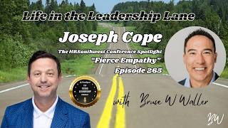 265. Joseph Cope, The HRSouthwest Conference Spotlight on Life in the Leadership Lane:Fierce Empathy