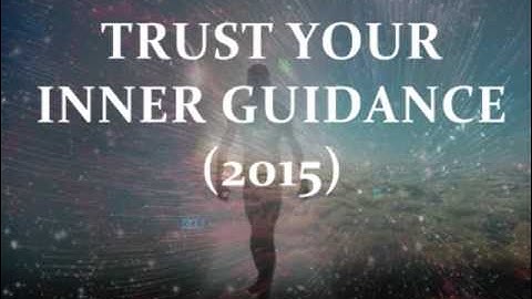 ABRAHAM HICKS 2015  - TRUST YOUR INNER GUIDANCE.