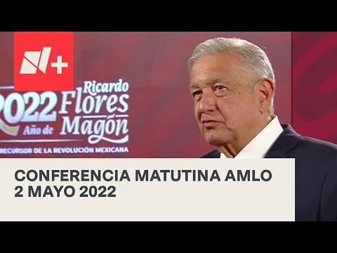 Conferencia matutina AMLO / 02 de mayo 2022