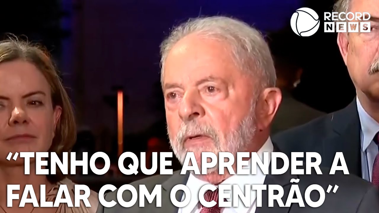 Lula: “tenho que aprender a conversar com o centrão”