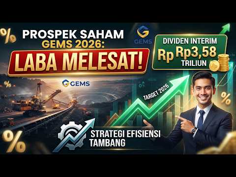 Prospek Saham GEMS 2026: Laba Melesat, Dividen Interim Rp3,58 Triliun & Strategi Efisiensi Tambang!