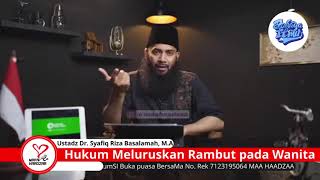 Hukum Meluruskan Rambut pada Wanita - Ustadz Dr. Syafiq Riza Basalamah, M.A